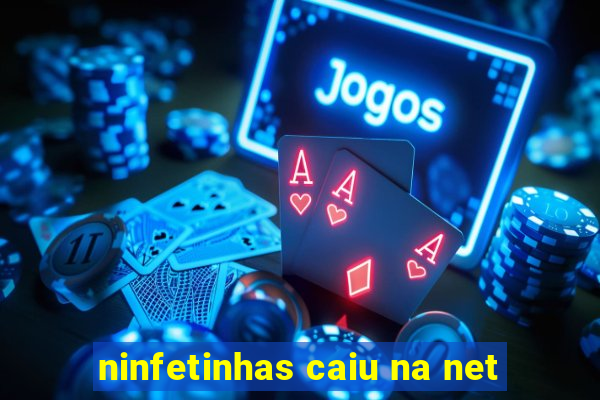 ninfetinhas caiu na net